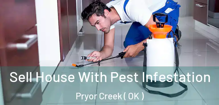 Sell House With Pest Infestation Pryor Creek ( OK )