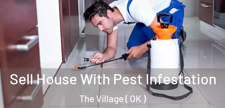 Sell House With Pest Infestation The Village ( OK )
