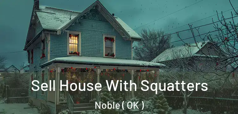 Sell House With Squatters Noble ( OK )