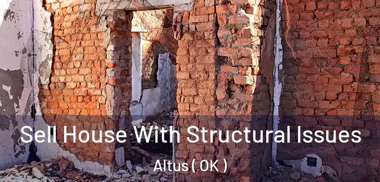  Sell House With Structural Issues Altus ( OK )