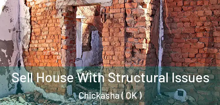 Sell House With Structural Issues Chickasha ( OK )