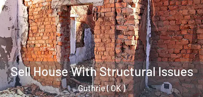 Sell House With Structural Issues Guthrie ( OK )
