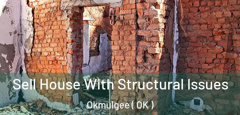  Sell House With Structural Issues Okmulgee ( OK )