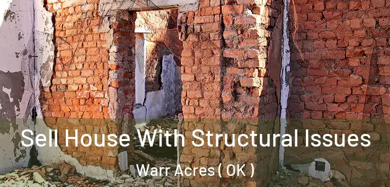 Sell House With Structural Issues Warr Acres ( OK )