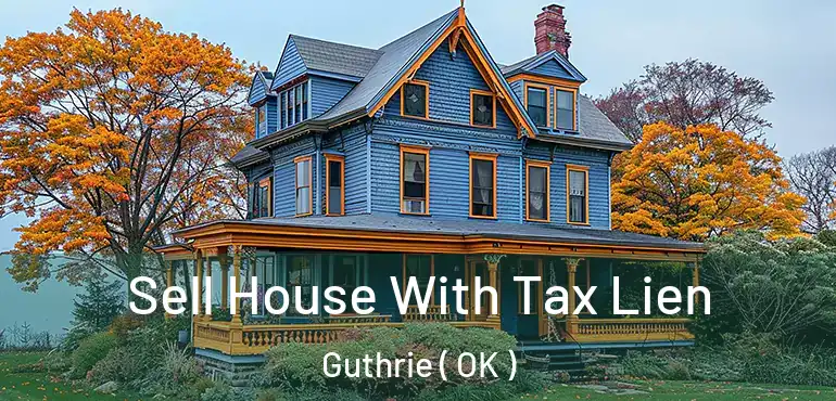 Sell House With Tax Lien Guthrie ( OK )