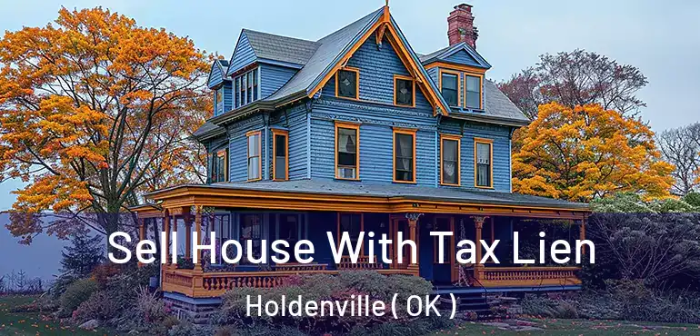Sell House With Tax Lien Holdenville ( OK )