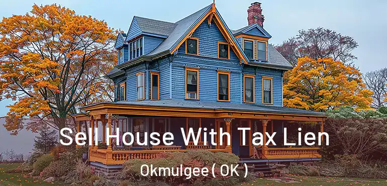 Sell House With Tax Lien Okmulgee ( OK )