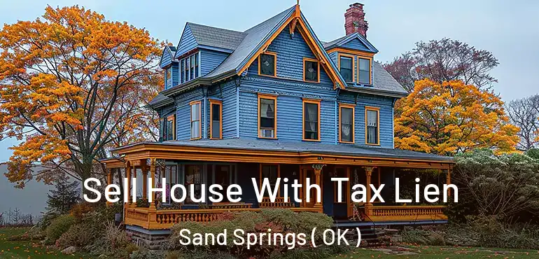 Sell House With Tax Lien Sand Springs ( OK )