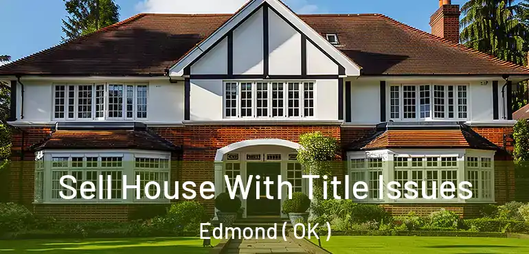 Sell House With Title Issues Edmond ( OK )