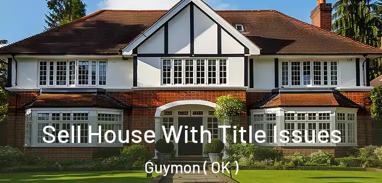 Sell House With Title Issues Guymon ( OK )