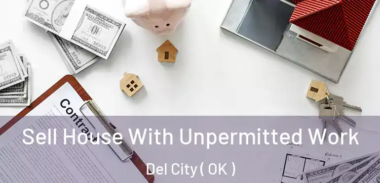 Sell House With Unpermitted Work Del City ( OK )