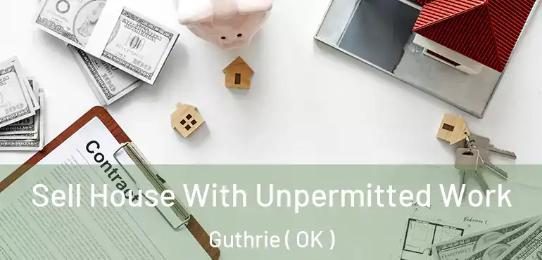  Sell House With Unpermitted Work Guthrie ( OK )