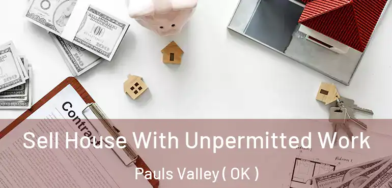 Sell House With Unpermitted Work Pauls Valley ( OK )