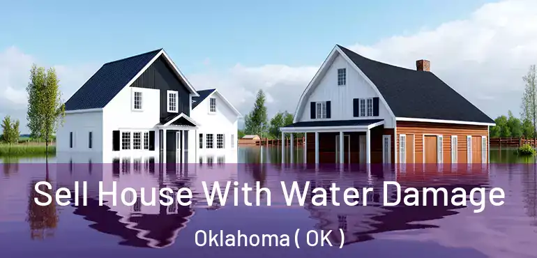 Sell House With Water Damage Oklahoma ( OK )