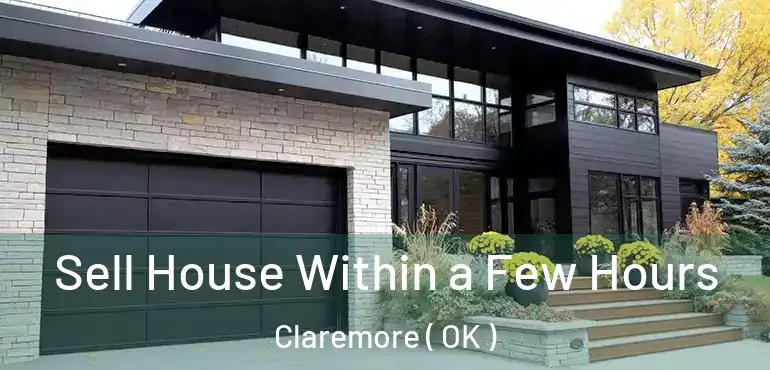 Sell House Within a Few Hours Claremore ( OK )