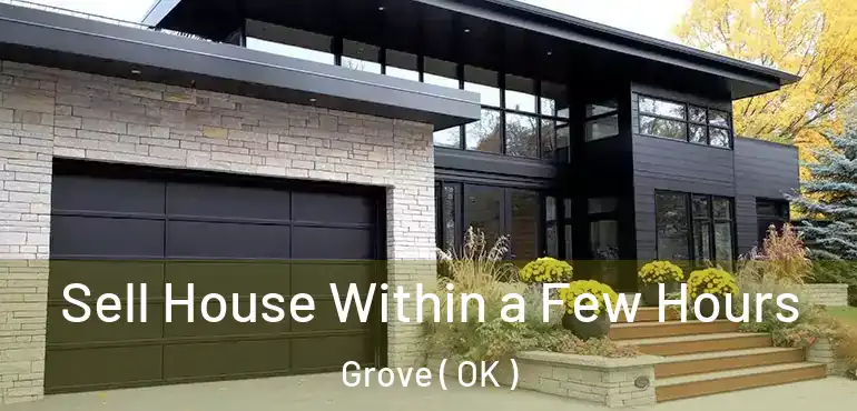  Sell House Within a Few Hours Grove ( OK )