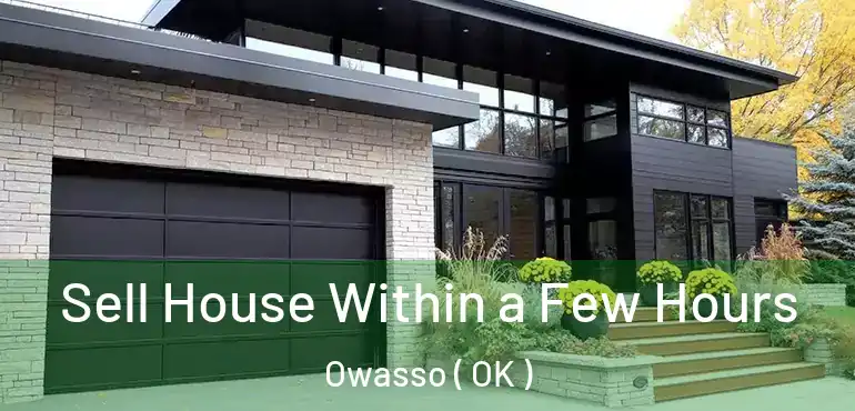 Sell House Within a Few Hours Owasso ( OK )