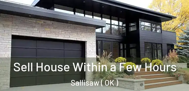  Sell House Within a Few Hours Sallisaw ( OK )