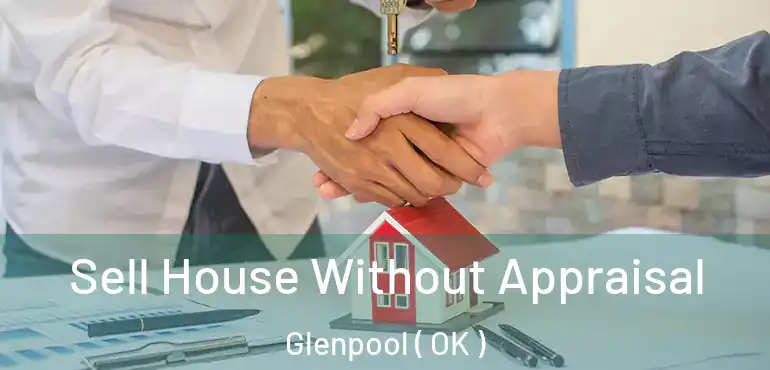 Sell House Without Appraisal Glenpool ( OK )