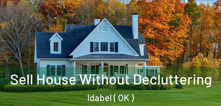Sell House Without Decluttering Idabel ( OK )
