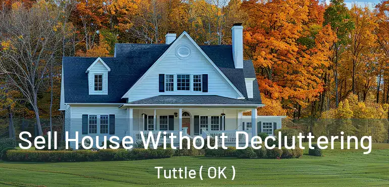  Sell House Without Decluttering Tuttle ( OK )