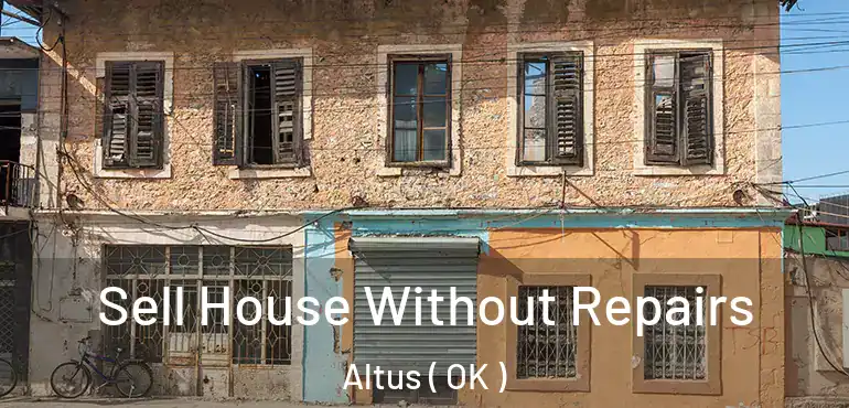 Sell House Without Repairs Altus ( OK )