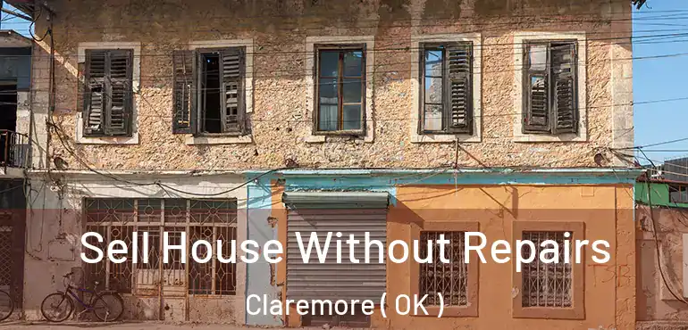 Sell House Without Repairs Claremore ( OK )