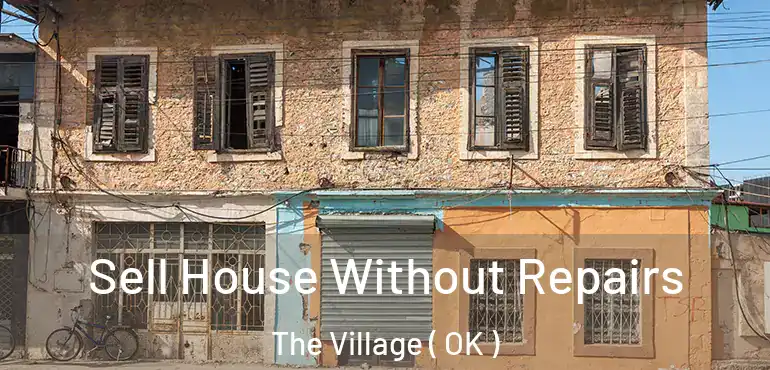 Sell House Without Repairs The Village ( OK )