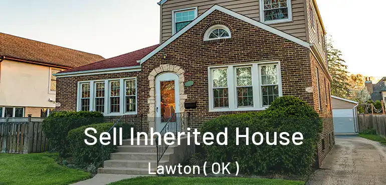 Sell Inherited House Lawton ( OK )