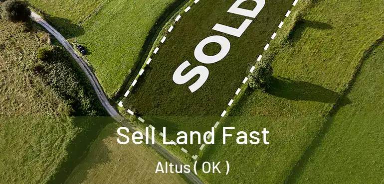 Sell Land Fast Altus ( OK )