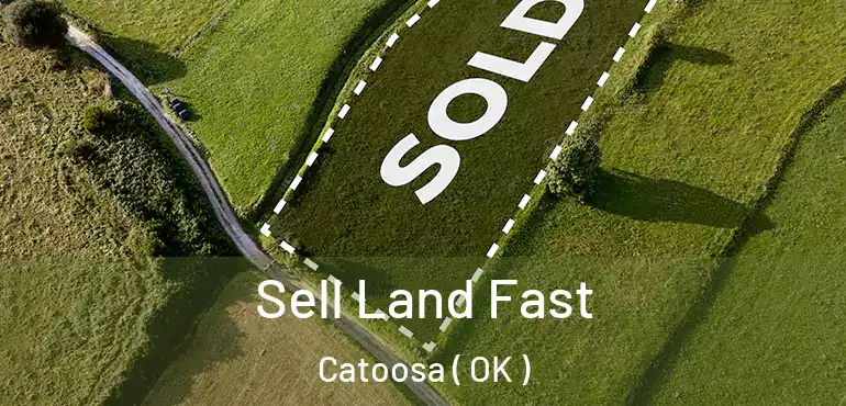 Sell Land Fast Catoosa ( OK )
