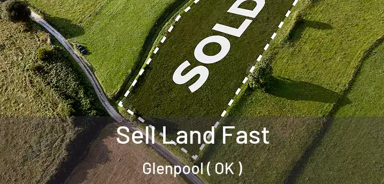 Sell Land Fast Glenpool ( OK )