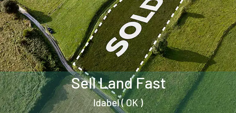 Sell Land Fast Idabel ( OK )