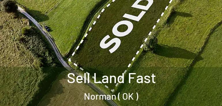 Sell Land Fast Norman ( OK )