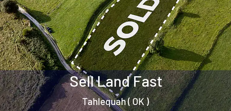  Sell Land Fast Tahlequah ( OK )