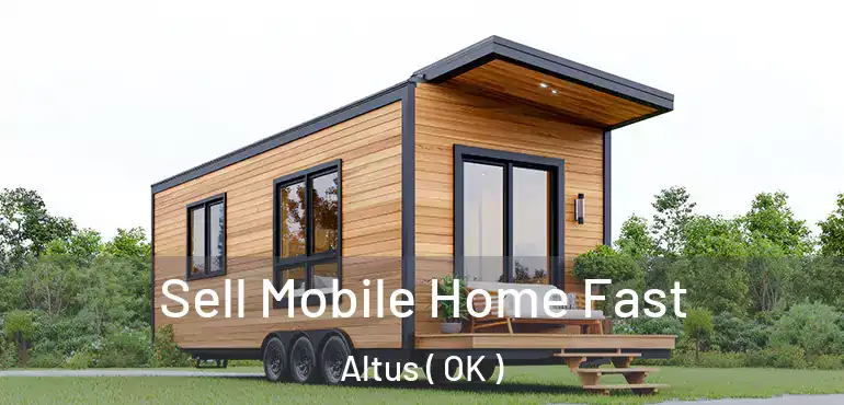  Sell Mobile Home Fast Altus ( OK )