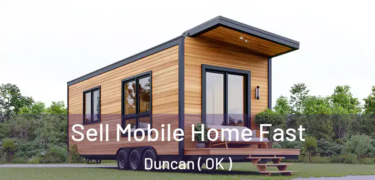  Sell Mobile Home Fast Duncan ( OK )