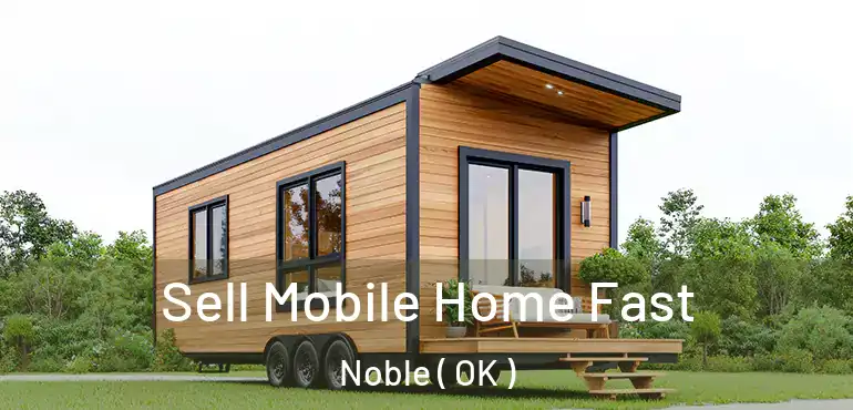  Sell Mobile Home Fast Noble ( OK )