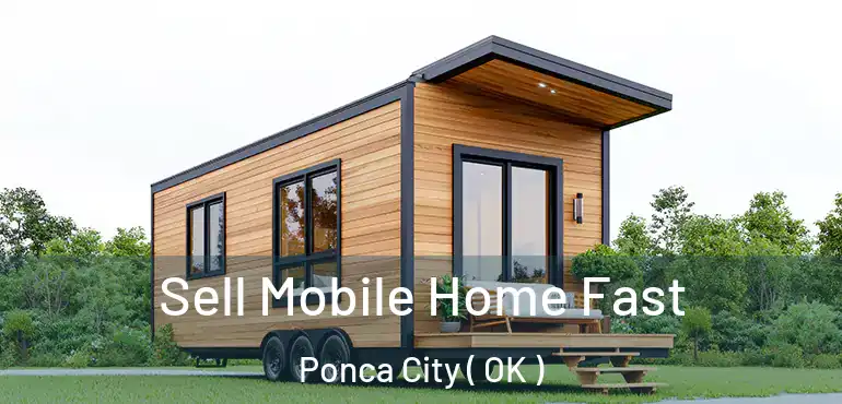  Sell Mobile Home Fast Ponca City ( OK )