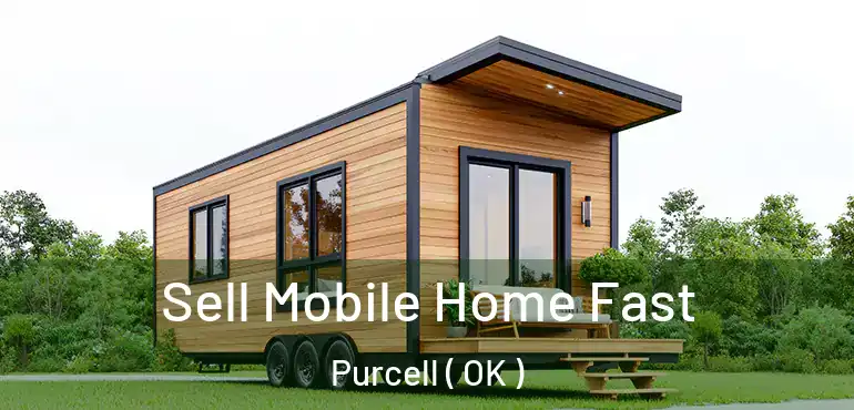 Sell Mobile Home Fast Purcell ( OK )