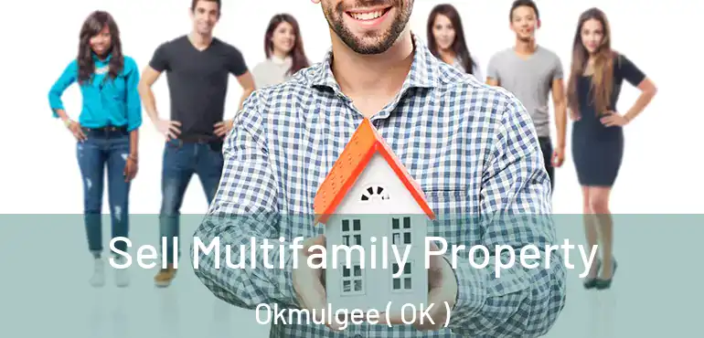  Sell Multifamily Property Okmulgee ( OK )