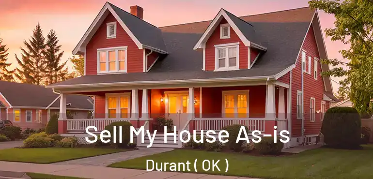 Sell My House As-is Durant ( OK )