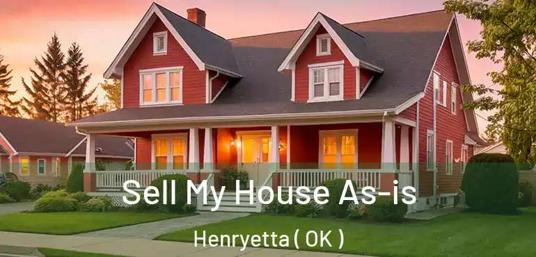  Sell My House As-is Henryetta ( OK )
