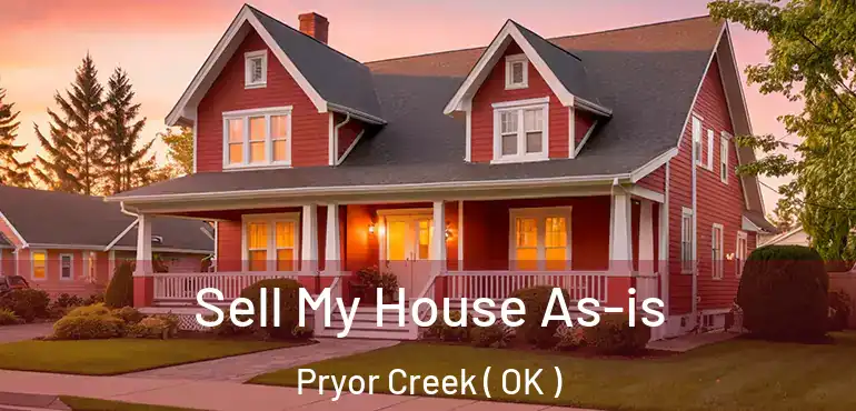 Sell My House As-is Pryor Creek ( OK )