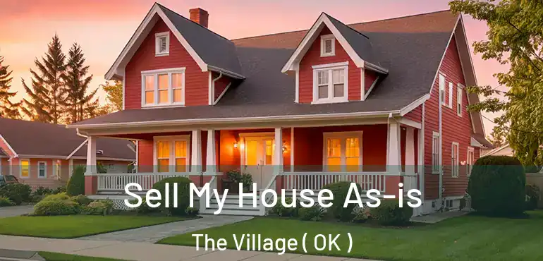 Sell My House As-is The Village ( OK )
