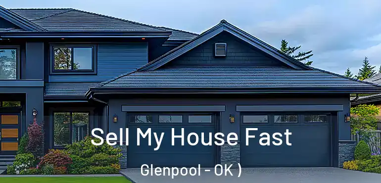 Sell My House Fast Glenpool - OK )