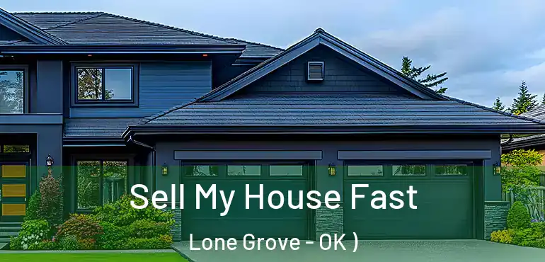 Sell My House Fast Lone Grove - OK )
