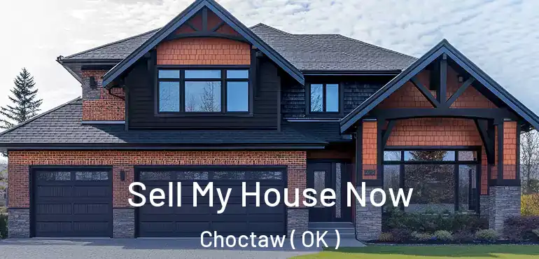  Sell My House Now Choctaw ( OK )