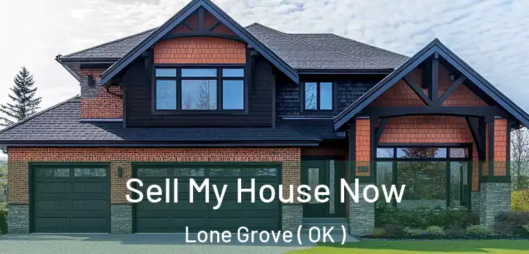 Sell My House Now Lone Grove ( OK )