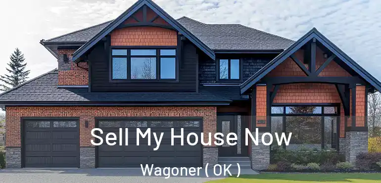  Sell My House Now Wagoner ( OK )
